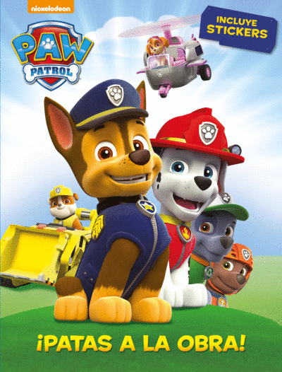 PAW PATROL. ¡PATAS A LA OBRA!