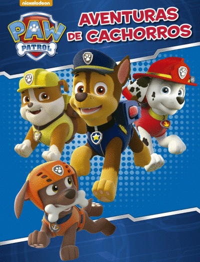 PAW PATROL. AVENTURAS DE CACHORROS