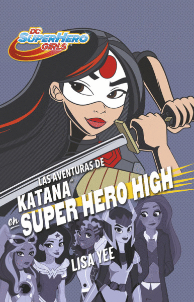 AVENTURAS DE KATANA EN SUPER HERO HIGH, LAS