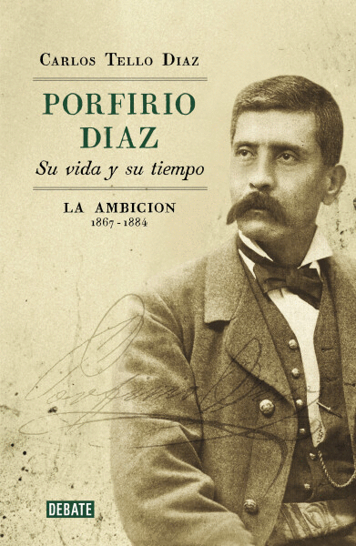 PORFIRIO DÍAZ. SU VIDA Y SU TIEMPO II