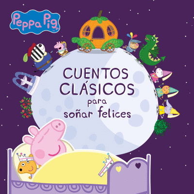 CUENTOS CLÁSICOS PARA SOÑAR FELICES (PEPPA PIG. PRIMERAS LECTURAS)