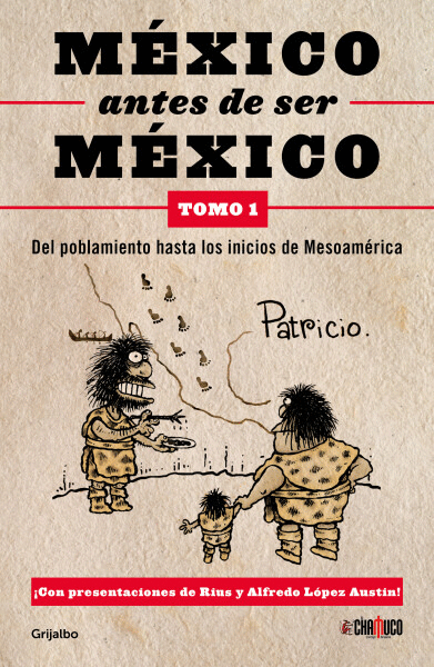 MÉXICO ANTES DE SER MÉXICO (TOMO 1)