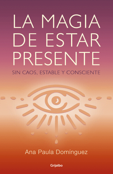 MAGIA DE ESTAR PRESENTE, LA