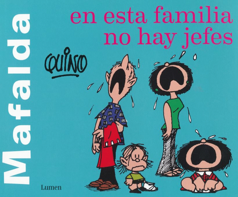 MAFALDA. EN ESTA FAMILIA NO HAY JEFES