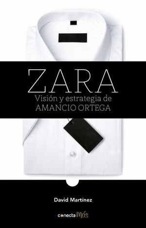 ZARA. VISIÓN Y ESTRATEGIA DE AMANCIO ORTEGA