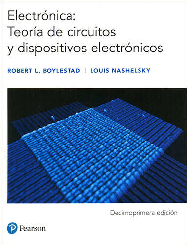 ELECTRONICA: TEORIA DE CIRCUITOS Y DISPOSITIVOS ELECTRONICOS 11VA ED.