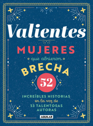 VALIENTES: MUJERES QUE ABRIERON LA BRECHA