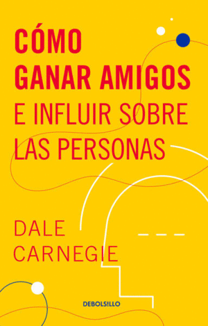 COMO GANAR AMIGOS E INFLUIR SOBRE LAS PERSONAS / P.D.