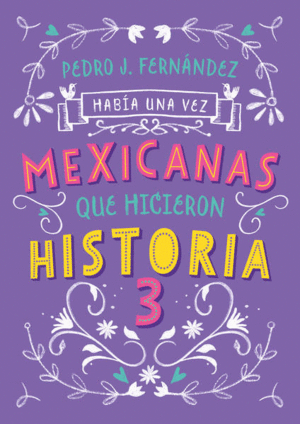 HABÍA UNA VEZ MEXICANAS QUE HICIERON HISTORIA 3