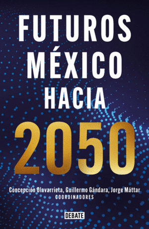FUTUROS. MEXICO HACIA 2050
