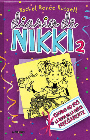 DIARIO DE NIKKI 2. CUANDO NO ERES LA REINA DE LA FIESTA PRECISAMENTE