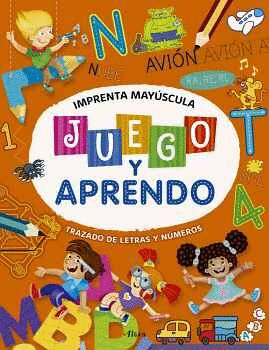 JUEGO Y APRENDO +6 - IMPRENTA MAYÚSCULA (TRAZADO DE LETRAS Y NUM.)