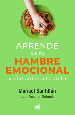 APRENDE DE TU HAMBRE EMOCIONAL Y DILE ADIÓS A LA DIETA