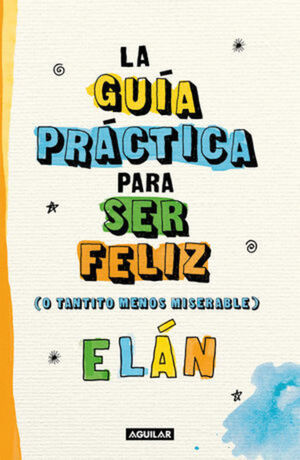 GUÍA PRÁCTICA PARA SER FELIZ