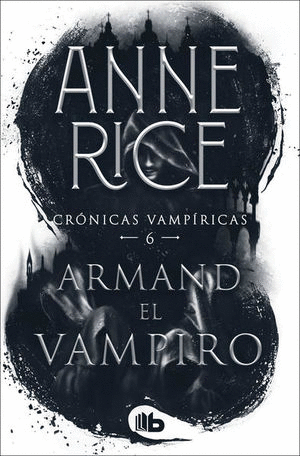 ARMAND, EL VAMPIRO. CRÓNICAS VAMPÍRICAS 6