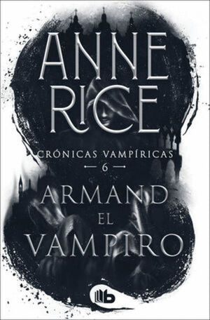 ARMAND, EL VAMPIRO. CRÓNICAS VAMPÍRICAS 6