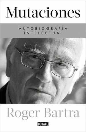 MUTACIONES. AUTOBIOGRAFÍA INTELECTUAL