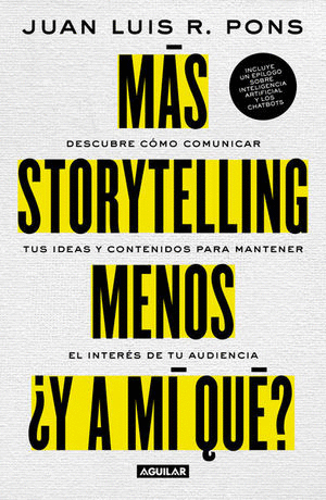 MÁS STORYTELLING, MENOS ¿Y A MI QUÉ?