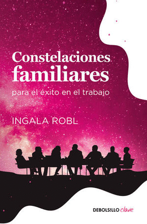 CONSTELACIONES FAMILIARES PARA EL ÉXITO EN EL TRABAJO