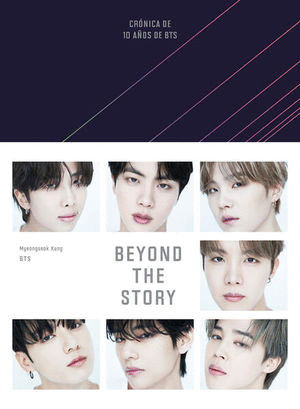 BEYOND THE STORY. CRÓNICA DE 10 AÑOS DE BTS