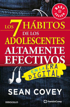 7 HÁBITOS DE LOS ADOLESCENTES ALTAMENTE EFECTIVOS, LOS. EN LA ERA DIGITAL