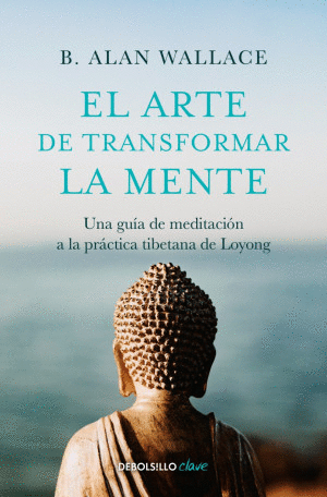 ARTE DE TRANSFORMAR LA MENTE, EL