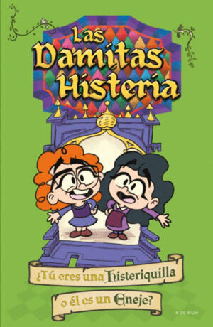 LAS DAMITAS HISTERIA. ¿ TÚ ERES UNA HISTERIQUILLA O ÉL ES UN ENEJE?