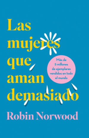 LAS MUJERES QUE AMAN DEMASIADO / EDICION ESPECIAL EMPASTADO