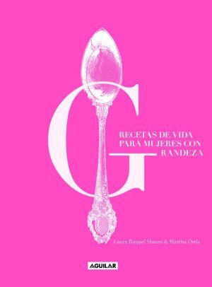 RECETAS DE VIDA PARA MUJERES CON GRANDEZA