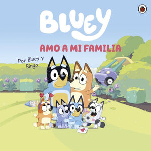 BLUEY. AMO A MI FAMILIA