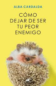 COMO DEJAR DE SER TU PEOR ENEMIGO