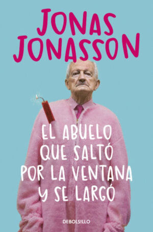 ABUELO QUE SALTÓ POR LA VENTANA Y SE LARGÓ, EL
