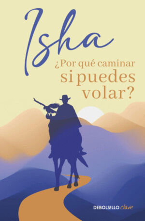 ¿POR QUÉ CAMINAR SI PUEDES VOLAR?