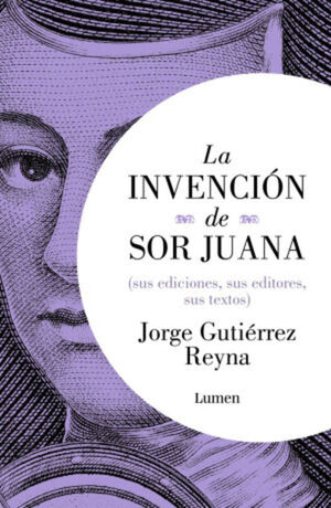 LA INVENCION DE SOR JUANA