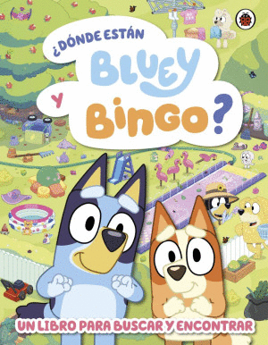 BLUEY. ¿DONDE ESTA BLUEY Y BINGO?