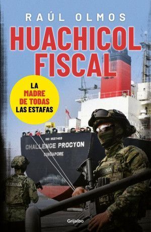HUACHICOL FISCAL. LA MADRE DE TODAS LAS ESTAFAS