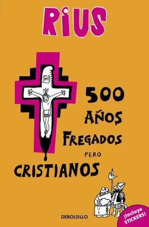 500 AÑOS FREGADOS PERO CRISTIANOS