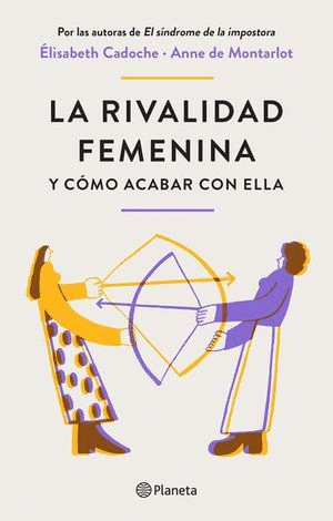 RIVALIDAD FEMENINA Y CÓMO ACABAR CON ELLA, LA