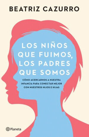 LOS NINOS QUE FUIMOS, LOS PADRES QUE SOMOS