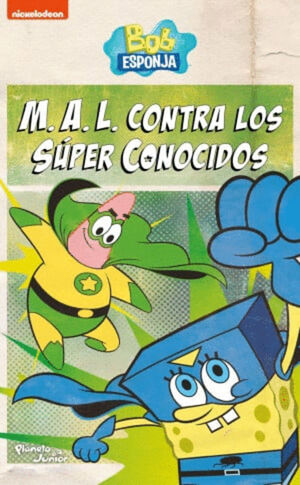 BOB ESPONJA. M.A.L. CONTRA LOS S£PER CONOCIDOS