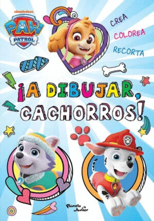 PAW PATROL. ¡A DIBUJAR, CACHORROS!