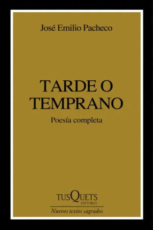 TARDE O TEMPRANO. POESÍA COMPLETA