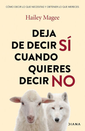 DEJA DE DECIR SI CUANDO QUIERES DECIR NO