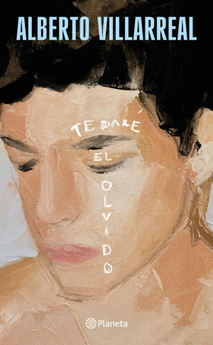 TE DARÉ EL OLVIDO