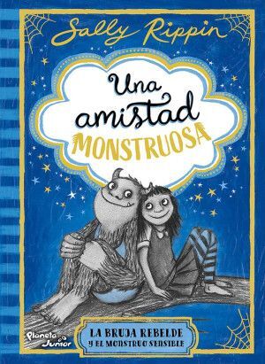 LA BRUJA REBELDE Y EL MONSTRUO SENSIBLE. UNA AMISTAD MONSTRUOSA 1