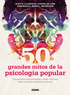 50 GRANDES MITOS DE LA PSICOLOGIA POPULAR