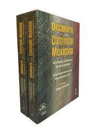 DICCIONARIO DE LA CONSTITUCIÓN MEXICANA / 2 TOMOS