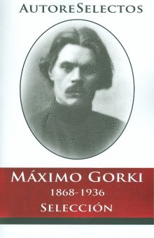 MAXIMO GORKI SELECCION 1868-1936