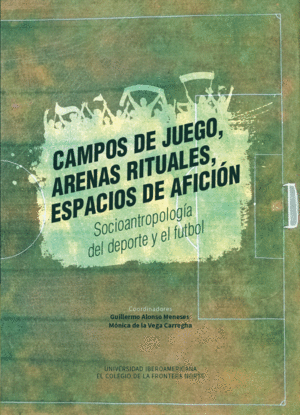 CAMPOS DE JUEGO, ARENAS RITUALES, ESPACIOS DE AFICIÓN