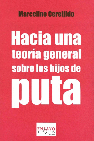 HACIA UNA TEORIA GENERAL SOBRE LOS HIJOS DE PUTA